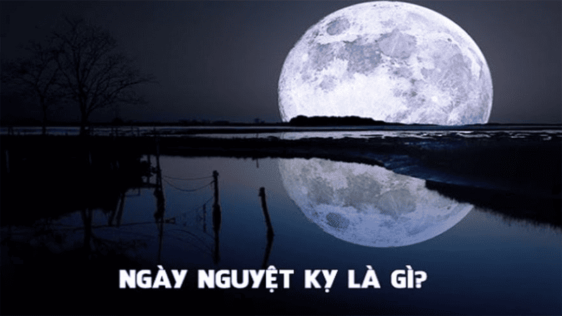 Ngày Nguyệt Kỵ: Ý Nghĩa, Cách Tính Và Những Điều Kiêng Kỵ  1 Ngày Nguyệt Kỵ Là Gì?